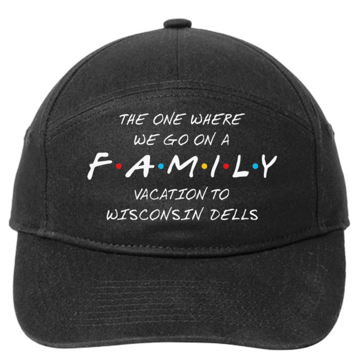 WISCONSIN DELLS FAMILY VACATION ONE WHERE WE MAKE MEMORIES 7-Panel Snapback Hat