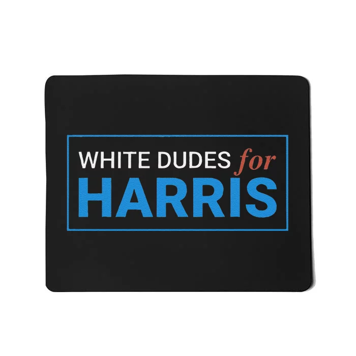 White Dudes For Kamala Harris 2024 President Gift Mousepad