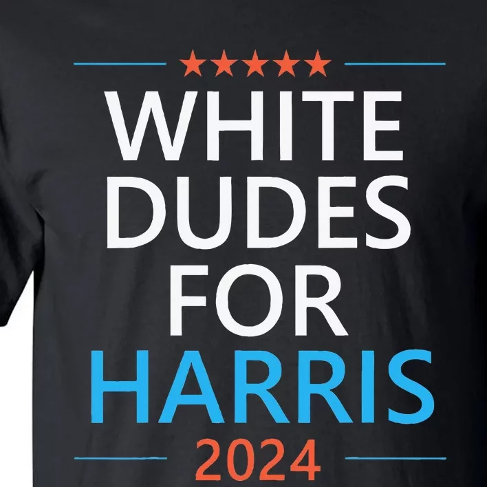 White Dudes For Harris 2024 Tall T-Shirt