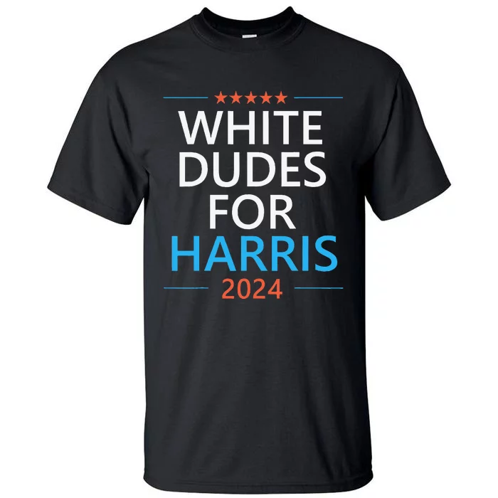 White Dudes For Harris 2024 Tall T-Shirt