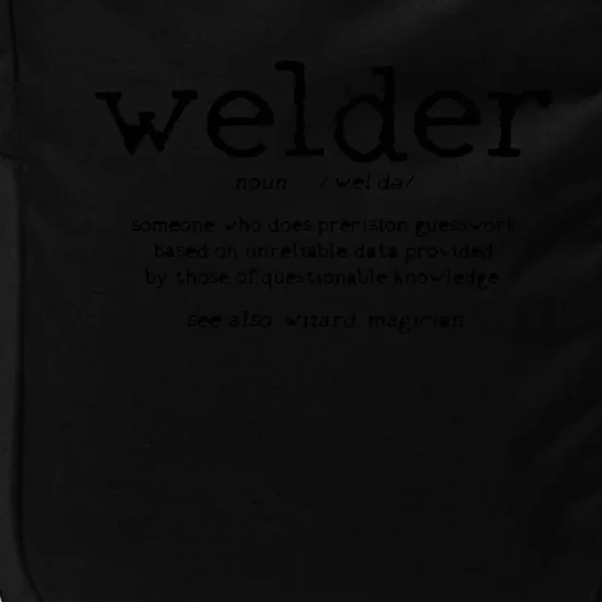 Welder Definition Funny Welding Quote Welder Impact Tech Backpack