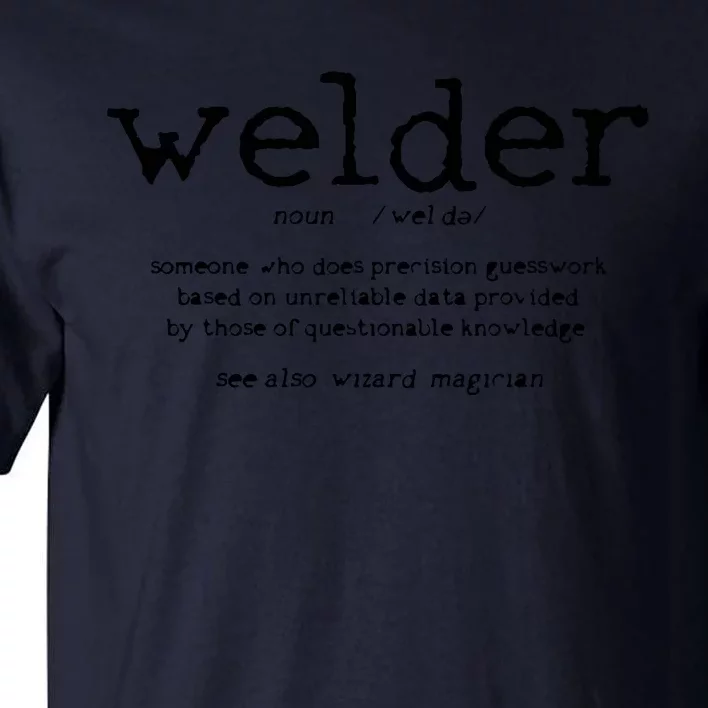 Welder Definition Funny Welding Quote Welder Tall T-Shirt