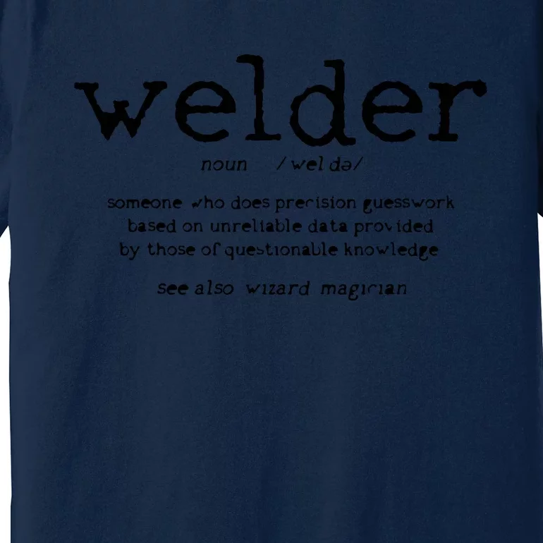 Welder Definition Funny Welding Quote Welder Premium T-Shirt