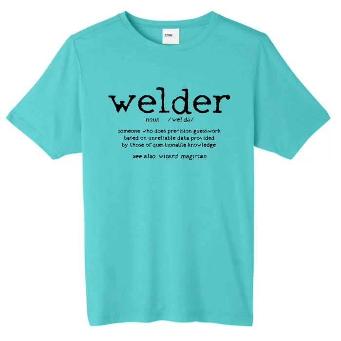 Welder Definition Funny Welding Quote Welder ChromaSoft Performance T-Shirt