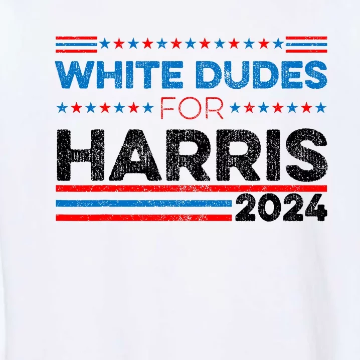 White Dudes For Kamala Harris Garment-Dyed Sweatshirt