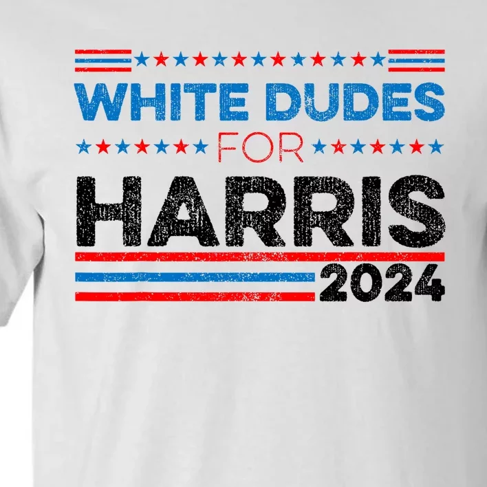 White Dudes For Kamala Harris Tall T-Shirt