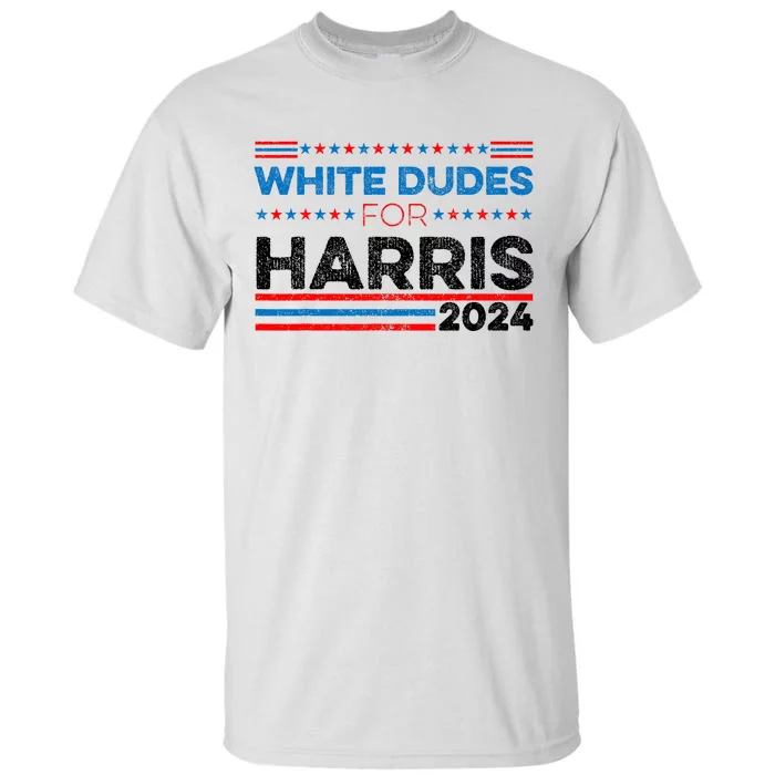 White Dudes For Kamala Harris Tall T-Shirt