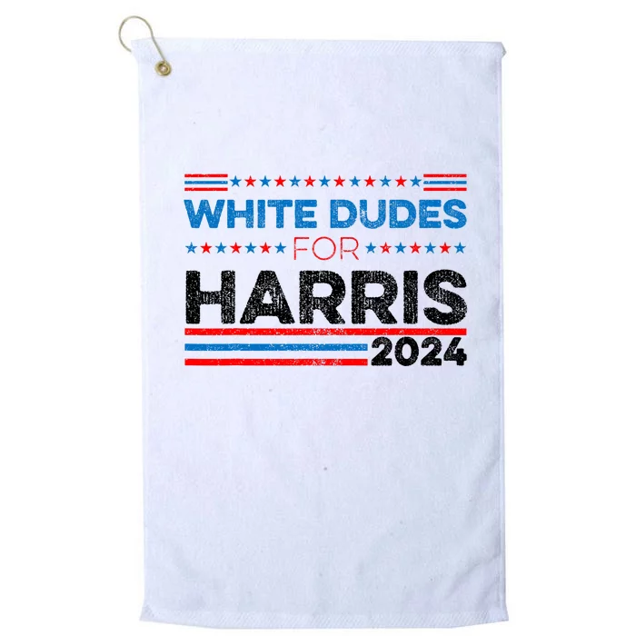 White Dudes For Kamala Harris Platinum Collection Golf Towel