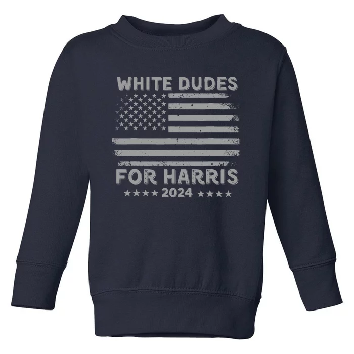 White Dudes For Harris2024 Usa Flag Toddler Sweatshirt