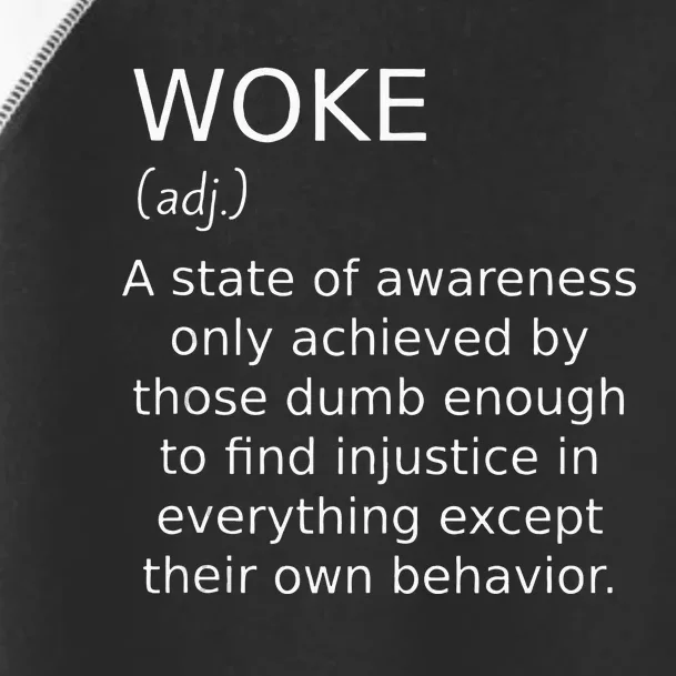 Woke Definition Funny Anti Woke Saying Anti Woke Toddler Fine Jersey T-Shirt