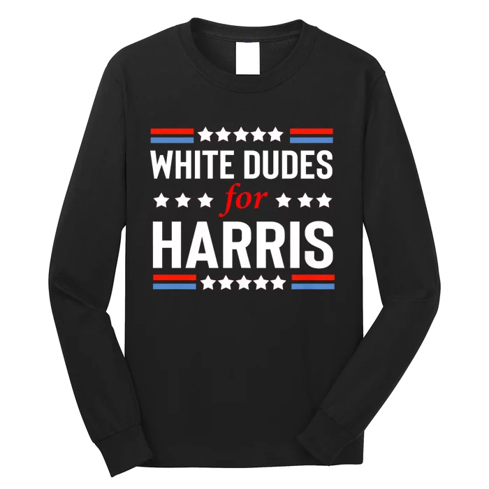 White Dudes For Kamala Harris Long Sleeve Shirt