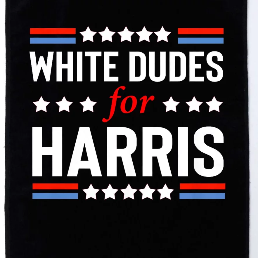 White Dudes For Kamala Harris Platinum Collection Golf Towel