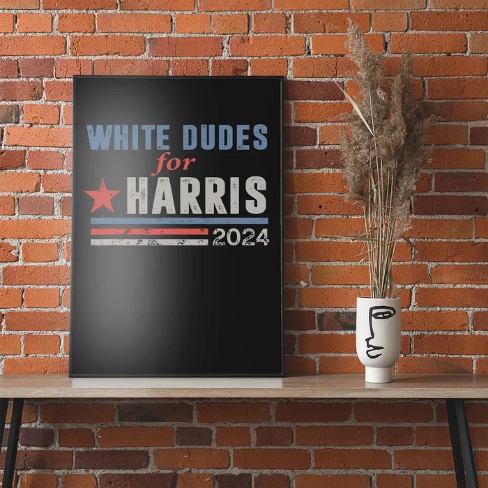 White Dudes For Harris 2024 For President Poster