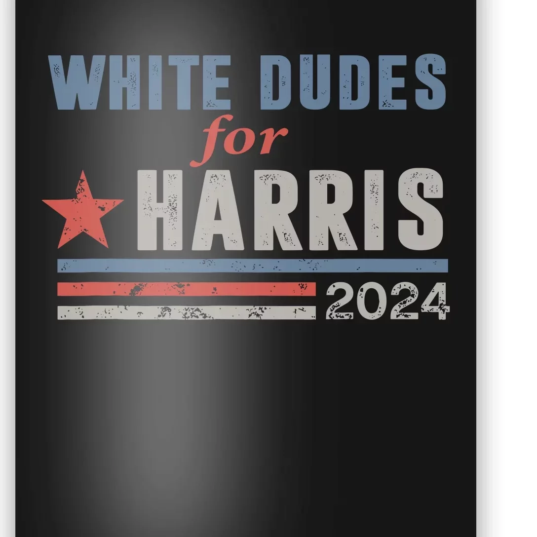 White Dudes For Harris 2024 For President Poster