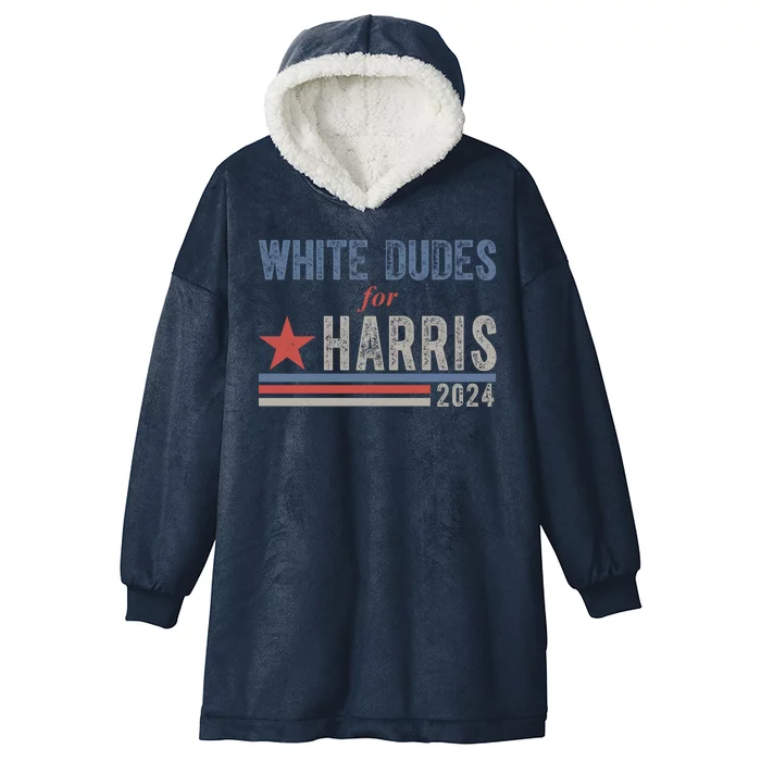 White Dudes For Harris 2024 Vintage Election Hooded Wearable Blanket