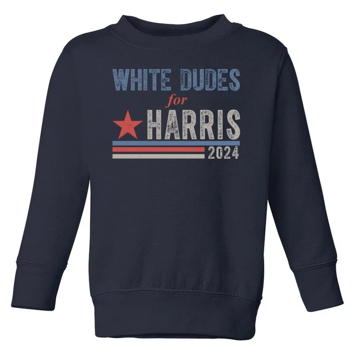 White Dudes For Harris 2024 Vintage Election Toddler Sweatshirt