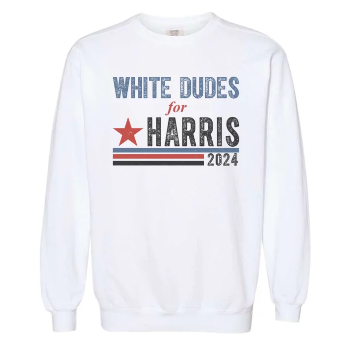 White Dudes For Harris 2024 Vintage Election Garment-Dyed Sweatshirt