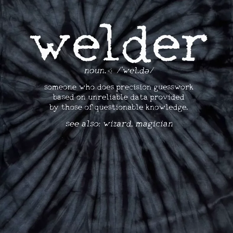 Welder Definition Funny Welding Quote Welder Gift Tie-Dye T-Shirt