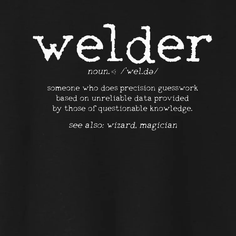 Welder Definition Funny Welding Quote Welder Gift Women's Crop Top Tee