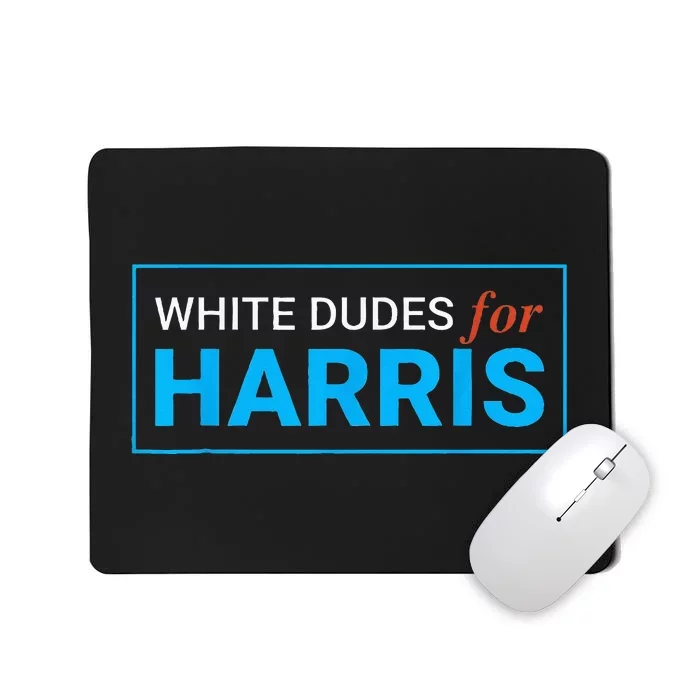 White Dudes For Harris Mousepad