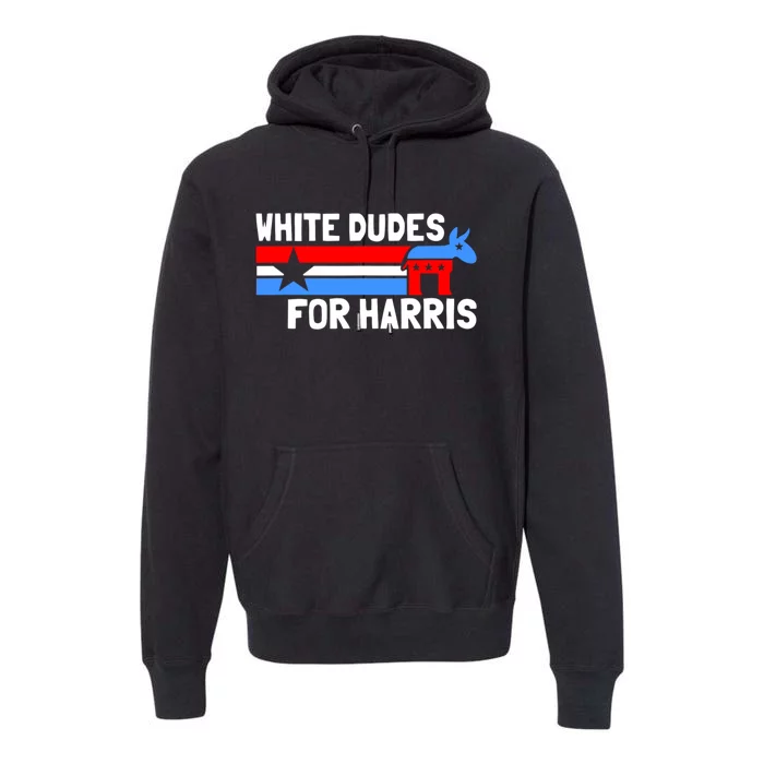 White Dudes For Harris 2024 For President Premium Hoodie