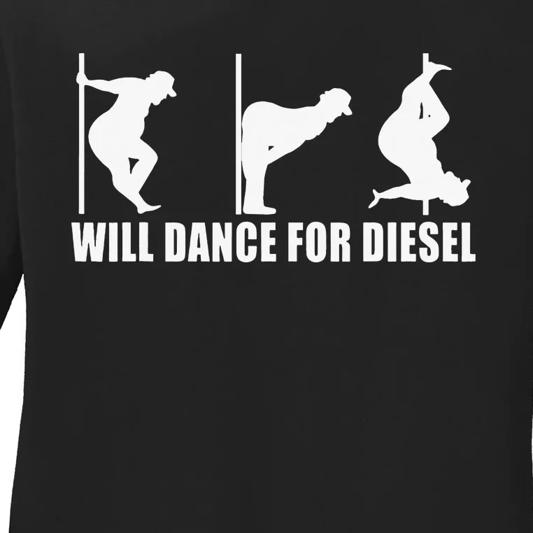 Will Dance For Diesel Funny Father's Day Dad Pole Dance Ladies Long Sleeve Shirt