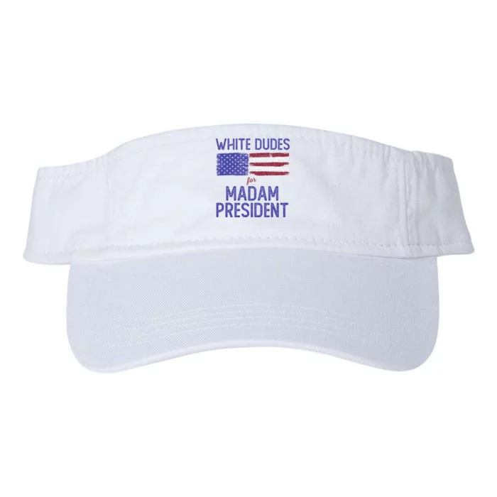 White Dudes For Madam President Shirts Kamal Harris 2024 Valucap Bio-Washed Visor