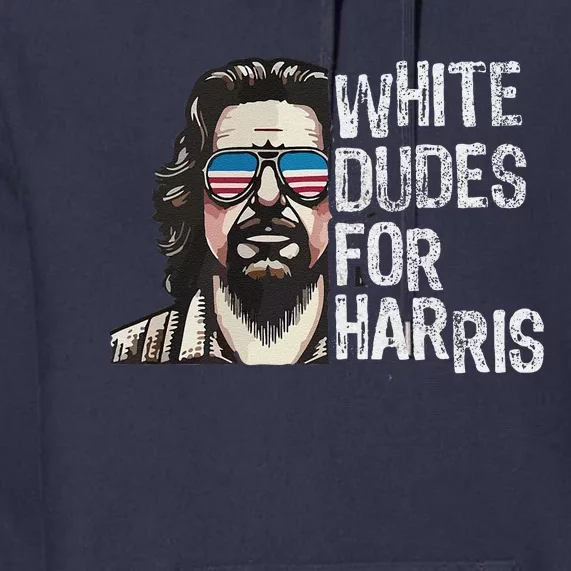 White Dudes For Harris Kamala 2024 President Man White Dude Premium Hoodie