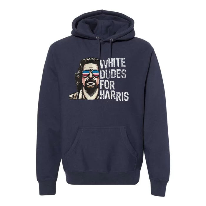 White Dudes For Harris Kamala 2024 President Man White Dude Premium Hoodie