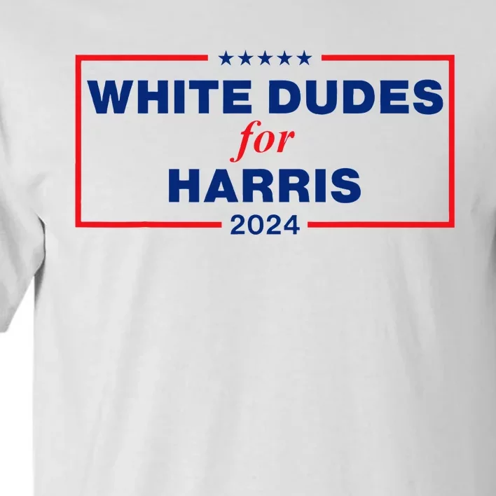 White Dudes For Harris 2024 Tall T-Shirt