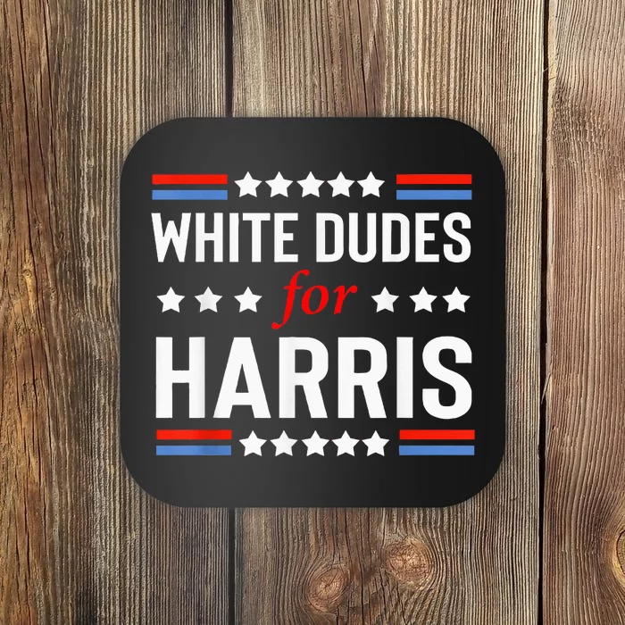 White Dudes For Kamala Harris Coaster