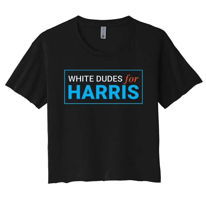 White Dudes For Kamala Harris Women's Crop Top Tee