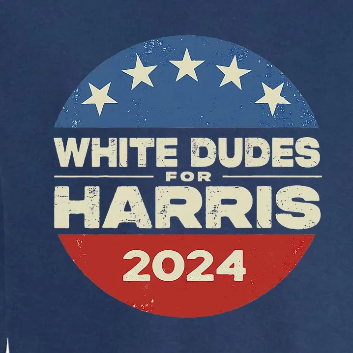 White Dudes For Harris Kamala 2024 Garment-Dyed Sweatshirt