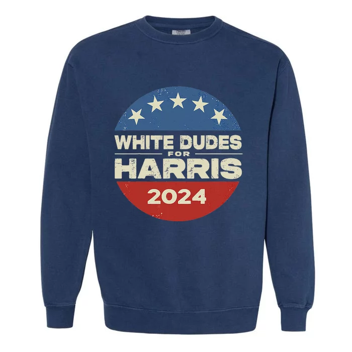 White Dudes For Harris Kamala 2024 Garment-Dyed Sweatshirt