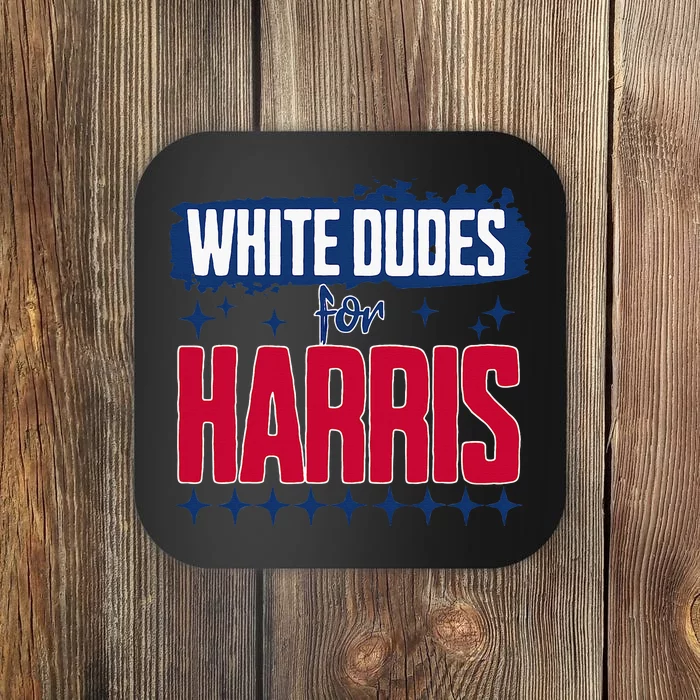 White Dudes For Kamala Harris Coaster