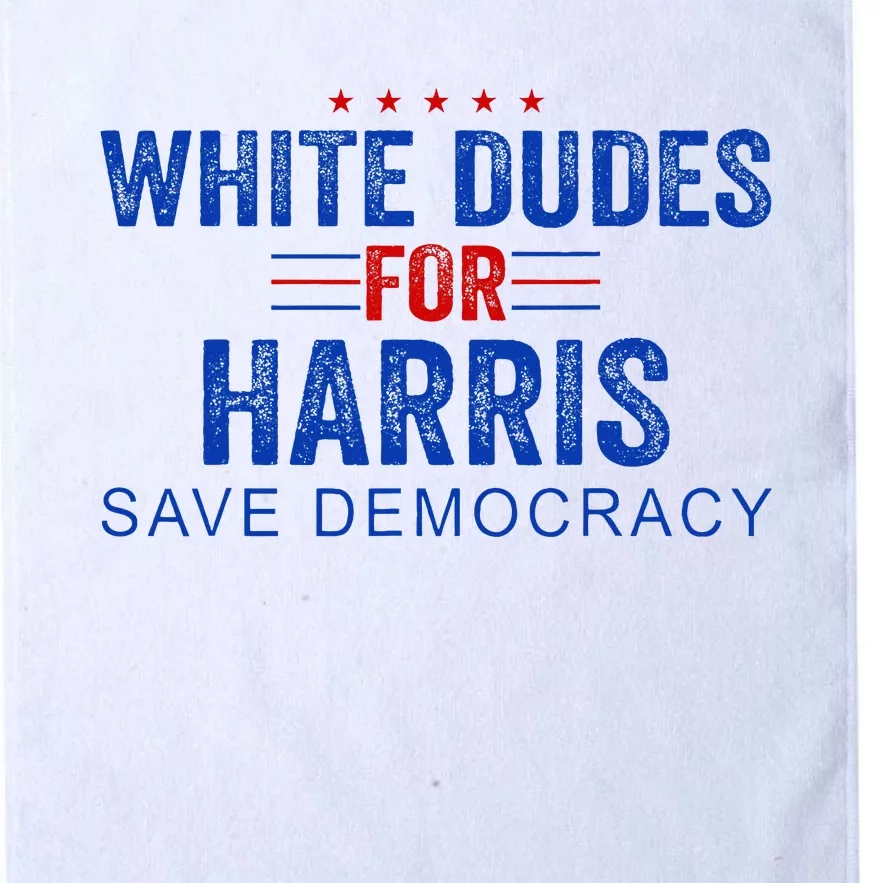 White Dudes For Harris Kamala Harris 2024 47th President Platinum Collection Golf Towel