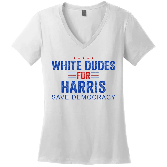 White Dudes For Harris Kamala Harris 2024 47th President Women's V-Neck T-Shirt