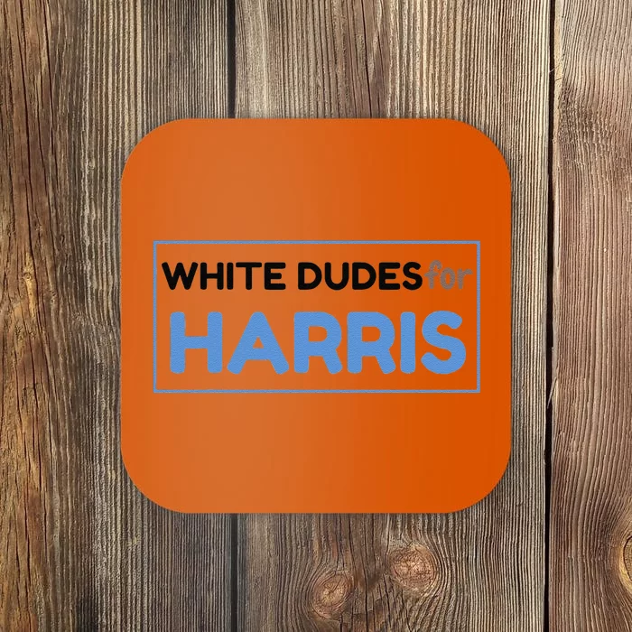 White Dudes For Kamala Harris 2024 President Coaster