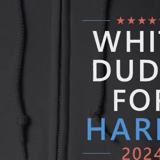 White Dudes For Harris 2024 Kamala Harris For President Full Zip Hoodie