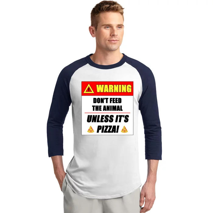 Warning Don't Feed The Animal Unless It's Pizza Funny Cute Gift Baseball Sleeve Shirt