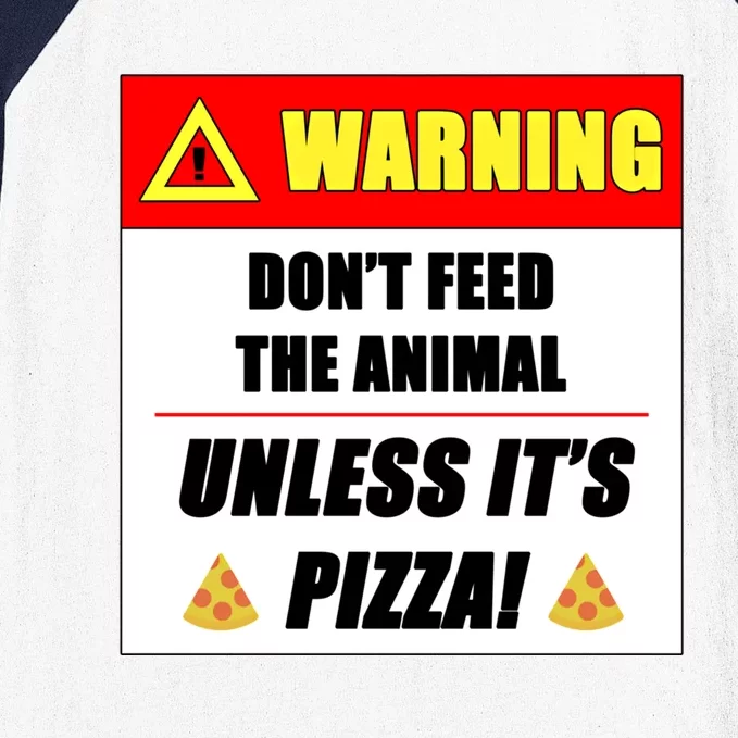 Warning Don't Feed The Animal Unless It's Pizza Funny Cute Gift Baseball Sleeve Shirt