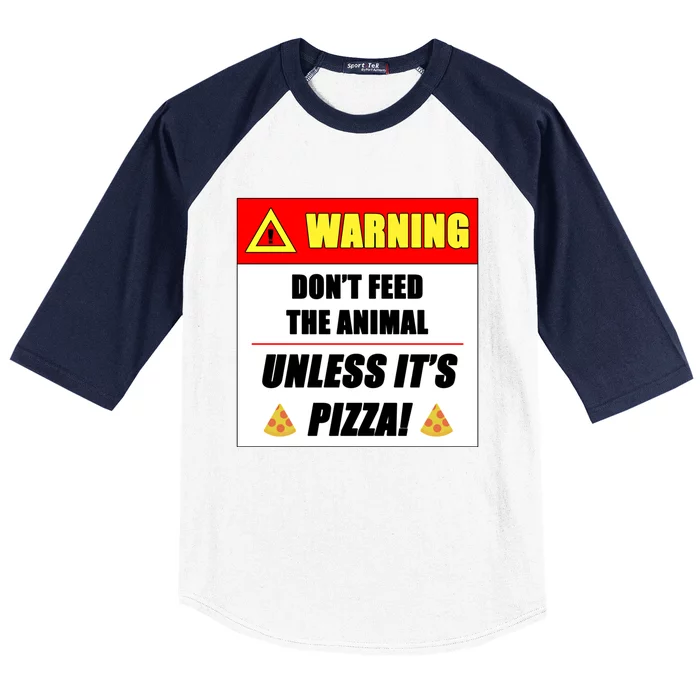 Warning Don't Feed The Animal Unless It's Pizza Funny Cute Gift Baseball Sleeve Shirt