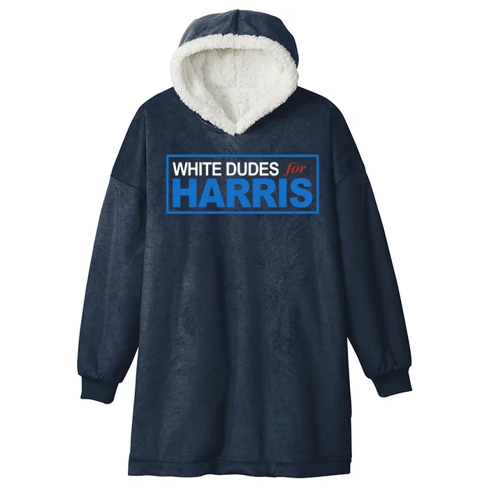 White Dudes For Kamala Harris Hooded Wearable Blanket