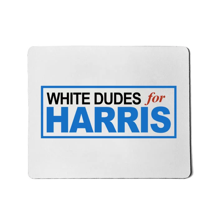 White Dudes For Kamala Harris Mousepad