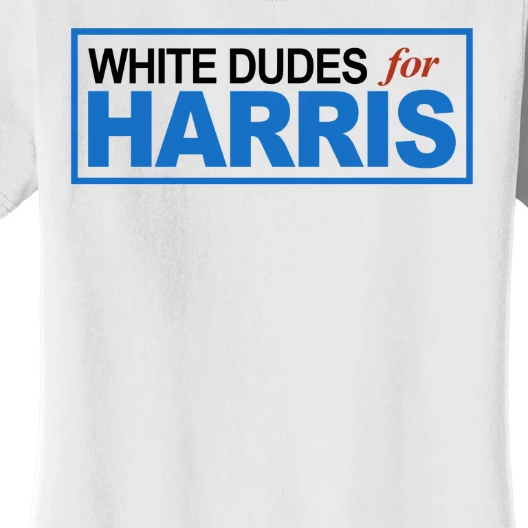 White Dudes For Kamala Harris Women's T-Shirt