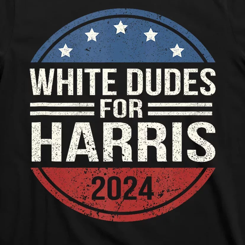 White Dudes For Harris 2024 Kamala For President Election T-Shirt