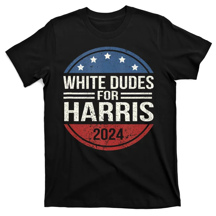 White Dudes For Harris 2024 Kamala For President Election T-Shirt