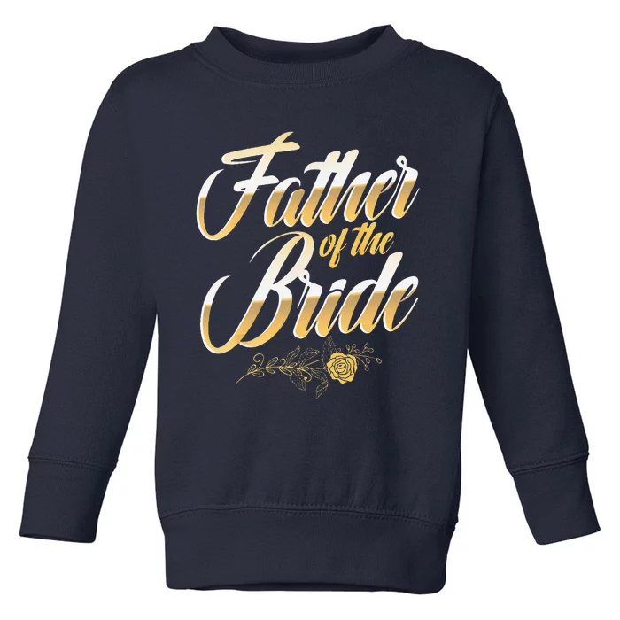 Wedding Day Father Of The Bride Bachelor Party Brides Father Toddler Sweatshirt