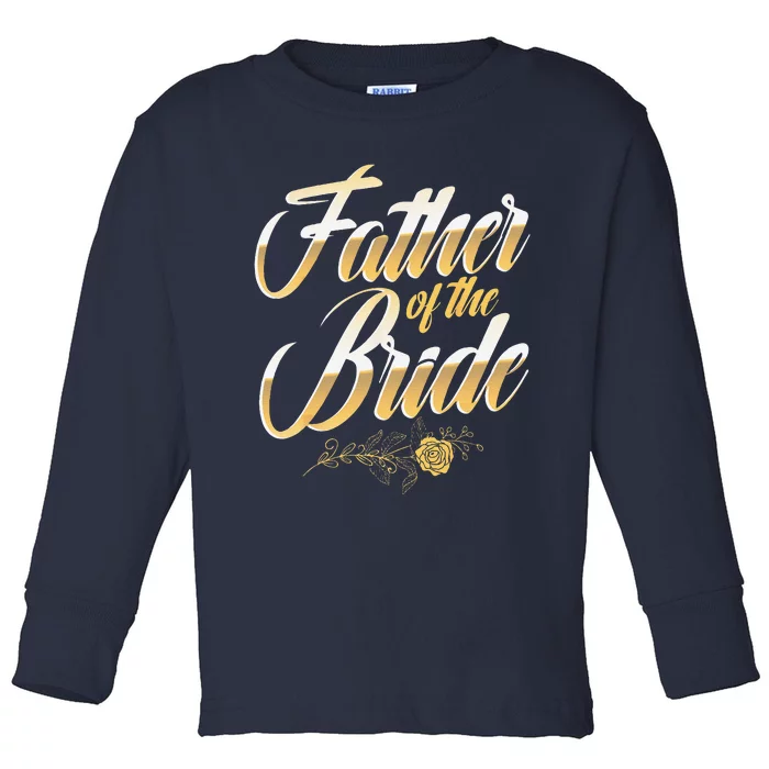 Wedding Day Father Of The Bride Bachelor Party Brides Father Toddler Long Sleeve Shirt