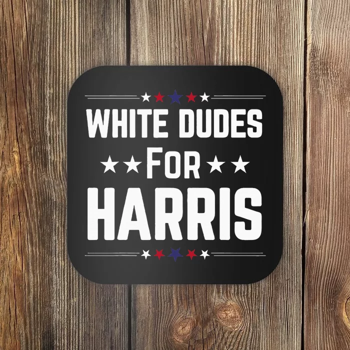 White Dudes For Kamala Harris Coaster